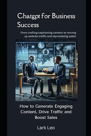 chatgpt for business success how to generate engaging content drive traffic and boost sales 1st edition lark