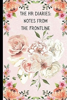 the hr diaries notes from the frontline human resources useful cute gift for women 1st edition daisy dreamer