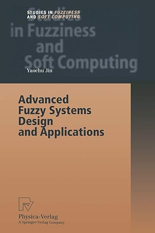 advanced fuzzy systems design and applications 1st edition yaochu jin 3790825204, 978-3790825206