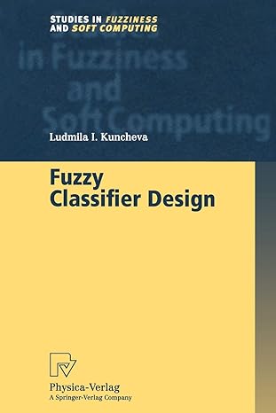 fuzzy classifier design 1st edition ludmila i. kuncheva 3790824720, 978-3790824728