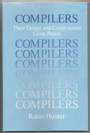 compilers their design and construction using pascal 1st edition robin b. hunter 0471907200, 978-0471907206