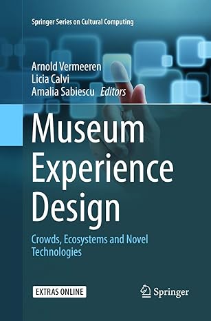 museum experience design crowds ecosystems and novel technologies 1st edition arnold vermeeren, licia calvi,
