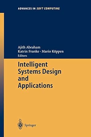 intelligent systems design and applications 2003rd edition ajith abraham, katrin franke, mario koppen
