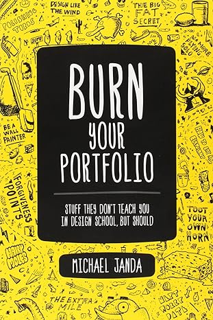 burn your portfolio stuff they don t teach you in design school but should 1st edition michael janda