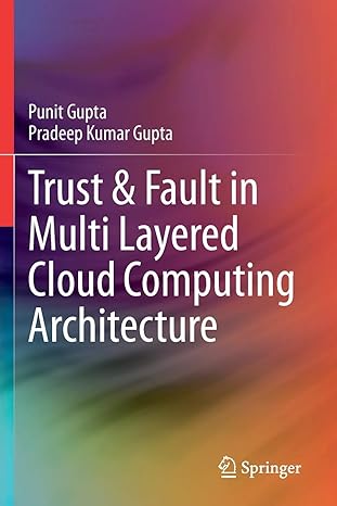 trust and fault in multi layered cloud computing architecture 1st edition punit gupta, pradeep kumar gupta