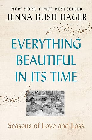 everything beautiful in its time seasons of love and loss 1st edition jenna bush hager 0062960652,