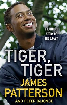 tiger tiger the untold story of the g o a t 1st edition james patterson ,peter de jonge 0316572772,