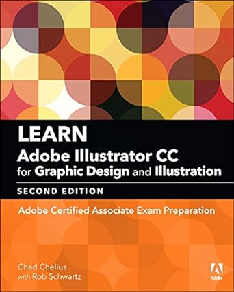 learn adobe illustrator cc for graphic design and illustration adobe certified associate exam preparation 2nd