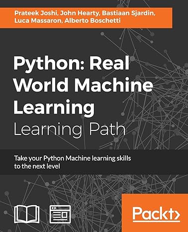 python real world machine learning real world machine learning take your python machine learning skills to