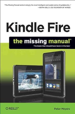 kindle fire the missing manual 1st edition peter meyers 1449316271, 978-1449316273