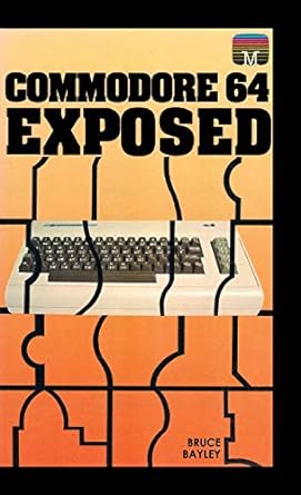 commodore 64 exposed 1st edition bruce bayley 1789822238, 978-1789822236