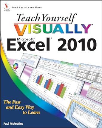 teach yourself visually microsoft excel 2010 the fast and easy way to learn 1st edition paul mcfedries
