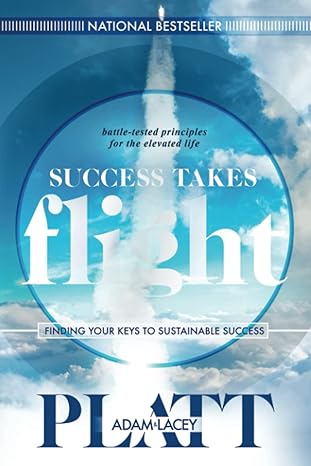 success takes flight finding your keys to sustainable success 1st edition adam platt ,lacey platt