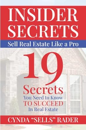 insider secrets sell real estate like a pro 19 secrets you need to know to succeed in real estate 1st edition