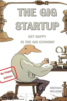 the gig startup be successful and happy in the gig economy 1st edition brennan williams 979-8394488931