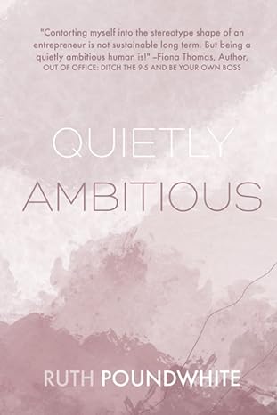 quietly ambitious how to show up in your online business as a sensitive and heart led introvert 1st edition