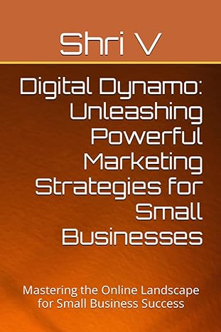 digital dynamo unleashing powerful marketing strategies for small businesses mastering the online landscape