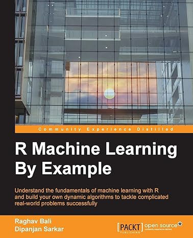 r machine learning by example understand the fundamentals of machine learning with r and build your own