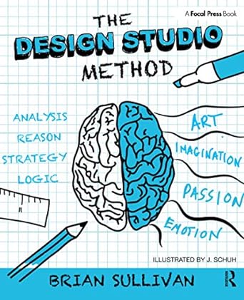 the design studio method creative problem solving with ux sketching 1st edition brian sullivan 113802256x,
