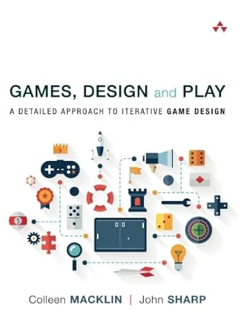 games design and play a detailed approach to iterative game design 1st edition colleen macklin, john sharp