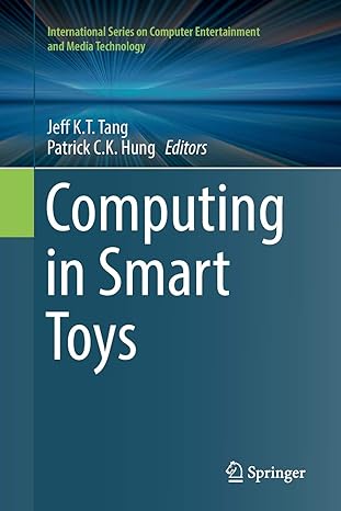 computing in smart toys 1st edition jeff k.t. tang, patrick c. k. hung 3319872273, 978-3319872278