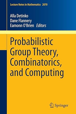 probabilistic group theory combinatorics and computing lectures from the fifth de br n workshop 2013 edition