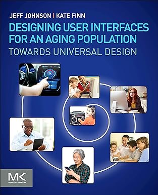 designing user interfaces for an aging population towards universal design 1st edition jeff johnson, kate