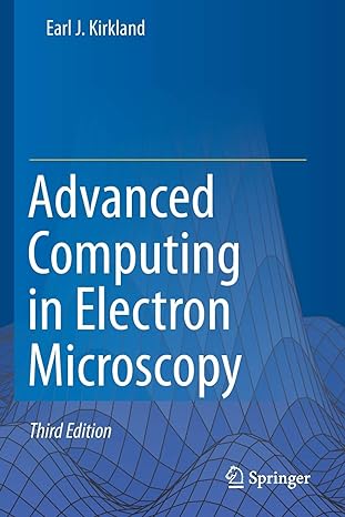 advanced computing in electron microscopy 3rd edition earl j. kirkland 3030332624, 978-3030332624