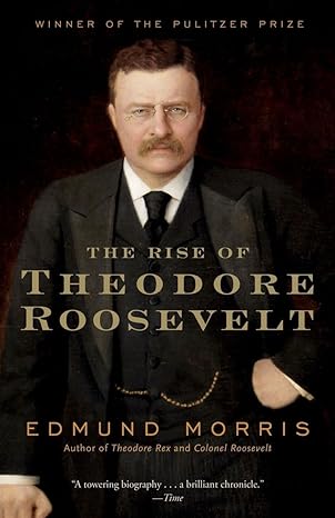 the rise of theodore roosevelt 1st edition edmund morris 0375756787, 978-0375756788