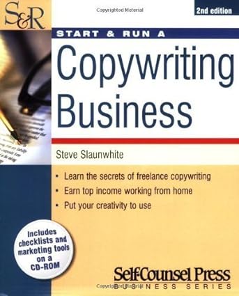start and run a copywriting business by steve slaunwhite 1st edition unknown author b00dil0cjw