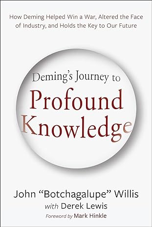 deming s journey to profound knowledge how deming helped win a war altered the face of industry and holds the