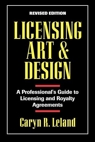 licensing art and design a professional s guide to licensing and royalty agreements revised edition caryn r.