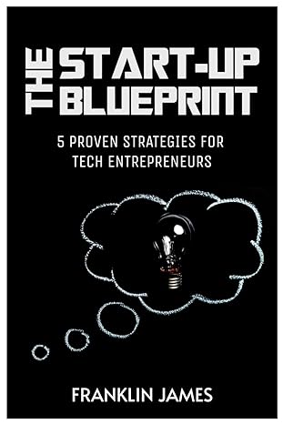 the start up blueprint 5 proven strategies for tech entrepreneurs 1st edition franklin james 979-8864392447