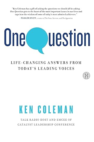 one question life changing answers from today s leading voices 1st edition ken coleman 1451681895,
