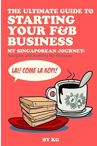 the ultimate guide to starting your fandb business my singaporean journey navigate and avoiding my mistakes