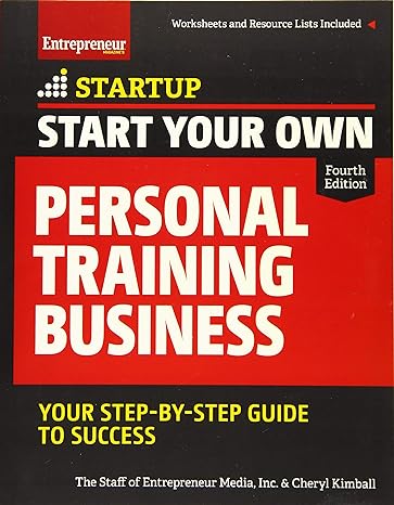 start your own personal training business your step by step guide to success 4th edition the staff of