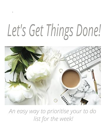 let s get things done an easy way to prioritise your to do list for the week 1st edition apple bloom