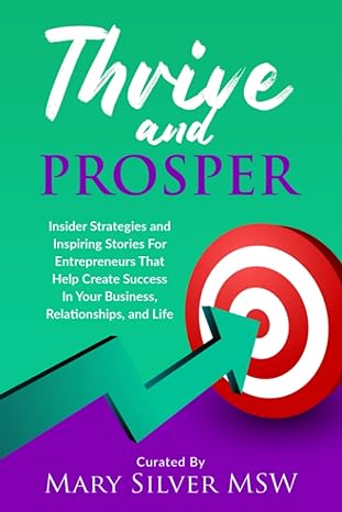 thrive and prosper insider strategies and inspiring stories for entrepreneurs that help create success in