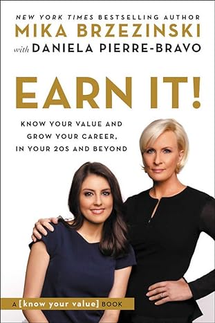 earn it know your value and grow your career in your 20s and beyond 1st edition mika brzezinski ,daniela