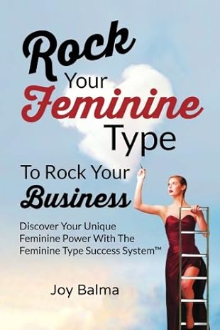 rock your feminine type to rock your business discover your unique feminine power with the feminine type