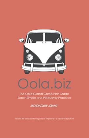 oola biz the oola global comp plan made super simple and pleasantly practical 1st edition andrew edwin