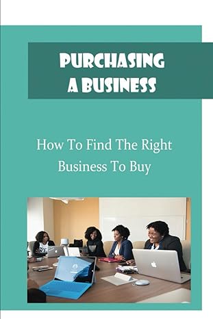 purchasing a business how to find the right business to buy 1st edition kevin boyance b0ckzdrd65