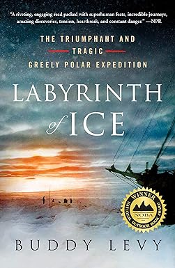 labyrinth of ice the triumphant and tragic greely polar expedition 1st edition buddy levy 1250782066,