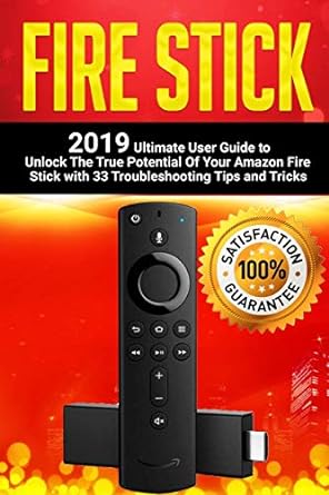 fire stick 2019 ultimate user guide to unlock the true potential of your amazon fire stick with 33