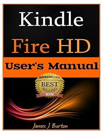 kindle fire hd users manual 1st edition james j burton 1482323370, 978-1482323375