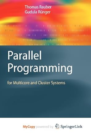 parallel programming for multicore and cluster systems 1st edition thomas rauber ,gudula runger 3642048668,