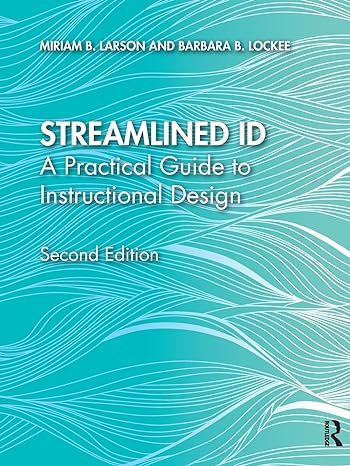 streamlined id a practical guide to instructional design 2nd edition miriam b. larson, barbara b. lockee