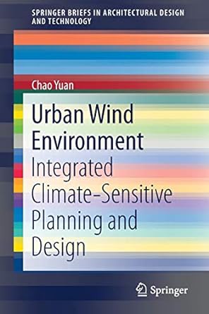 urban wind environment integrated climate sensitive planning and design 1st edition chao yuan 9811054509,