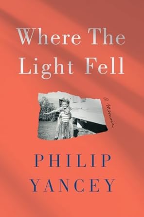 where the light fell a memoir 1st edition philip yancey 0593238524, 978-0593238523
