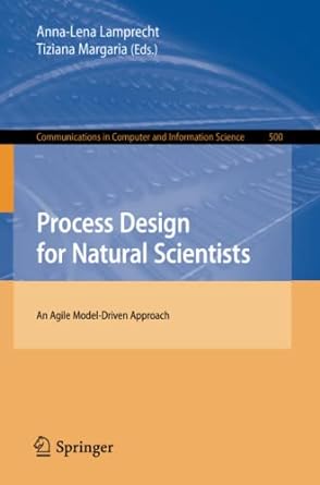 Process Design For Natural Scientists An Agile Model Driven Approach